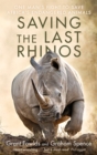 Image for Saving the last rhinos  : the life of a frontline conservationist