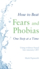 Image for How to beat fears and phobias one step at a time