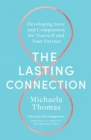 Image for The lasting connection  : developing love and compassion for yourself and your partner