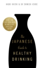Image for The Japanese guide to healthy drinking  : advice from a sake-loving doctor on how alcohol can be good for you
