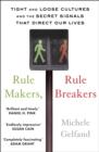 Image for Rule makers, rule breakers  : tight and loose cultures and the secret signals that direct our lives
