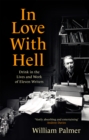 Image for In love with hell  : drink in the lives and work of eleven writers