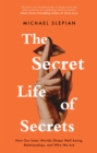 Image for The secret life of secrets  : how they shape our relationships, our wellbeing and who we are