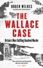 Image for The Wallace case: Britain&#39;s most baffling unsolved murder