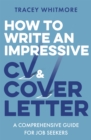 Image for How to write an impressive CV &amp; cover letter  : a comprehensive guide for jobseekers