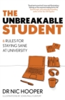 Image for The unbreakable student  : 6 rules for staying sane at university