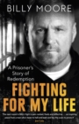 Image for Fighting for my life  : a prisoner&#39;s story of redemption