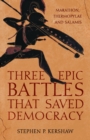 Image for Three epic battles that saved democracy: Marathon, Thermopylae and Salamis