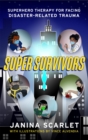 Image for Super survivors  : superhero therapy for facing disaster-related trauma