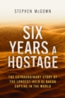 Image for Six years a hostage  : captured by Islamist militants in the desert