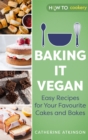 Image for Baking it vegan  : easy recipes for your favourite cakes and bakes