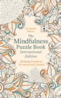 Image for The Mindfulness Puzzle Book International Edition : Relaxing Puzzles to De-stress and Unwind
