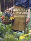 Image for Gardening for everyone  : growing vegetables, herbs and more at home