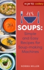 Image for Soups  : simple and easy recipes for soup-making machines