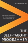 Image for The self-taught programmer  : the definitive guide to programming professionally