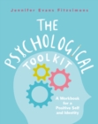 Image for The psychological toolkit  : a workbook for a positive self and identity