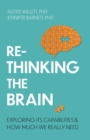 Image for Rethinking the brain  : exploring its capabilities and how much we really need