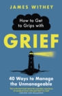 Image for How to Get to Grips with Grief