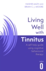 Image for Living well with tinnitus  : a self-help guide using cognitive behavioural therapy