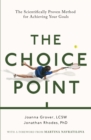 Image for The choice point  : the scientifically proven method for achieving your goals