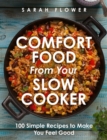 Image for Comfort food from your slow cooker  : simple recipes to make you feel good