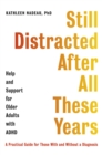 Image for Still distracted after all these years  : help and support for older adults with ADHD