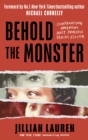 Image for Behold the monster  : facing America&#39;s most prolific serial killer