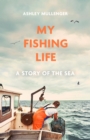 Image for My fishing life  : a story of the sea