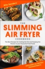 Image for The slimming air fryer cookbook: the best recipes for cutting the fat and keeping the flavour in your favourite fried foods