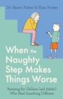 Image for When the Naughty Step Makes Things Worse : Parenting for Children (and Adults) Who Need Something Different