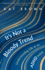 Image for It&#39;s Not A Bloody Trend
