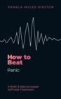 Image for How to Beat Panic : A brief, evidence-based self-help treatment