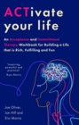Image for ACTivate Your Life : An Acceptance and Commitment Therapy Workbook for Building a Life that is Rich, Fulfilling and Fun