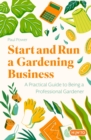 Image for Start and run a gardening business  : practical advice and information on how to manage a profitable business