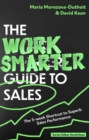 Image for The work smarter guide to sales  : the 5-week shortcut to superb sales performance