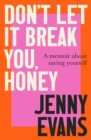 Image for Don&#39;t Let it Break You, Honey