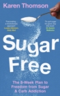 Image for Sugar Free : The 8-Week Plan to Freedom from Sugar and Carb Addiction
