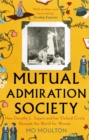 Image for Mutual Admiration Society  : how Dorothy L. Sayers and her Oxford circle remade the world for women