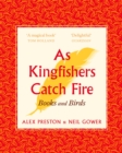 Image for As kingfishers catch fire  : birds &amp; books