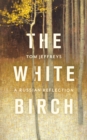Image for The white birch  : a Russian reflection