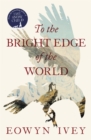 Image for To the bright edge of the world