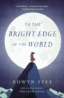 Image for To the bright edge of the world