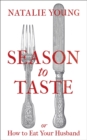 Image for Season to Taste or How to Eat Your Husband