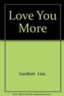 Image for LOVE YOU MORE