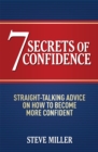 Image for 7 secrets of confidence  : straight-talking advice on how to become more confident