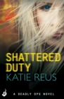 Image for Shattered Duty: Deadly Ops Book 3 (A series of thrilling, edge-of-your-seat suspense)