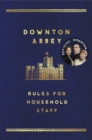 Image for Downton Abbey  : rules for household staff