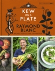 Image for Kew on a plate with Raymond Blanc  : recipes, horticulture and heritage