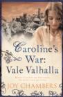 Image for Caroline&#39;s war  : Vale Valhalla