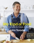 Image for My kind of food  : recipes I love to cook at home